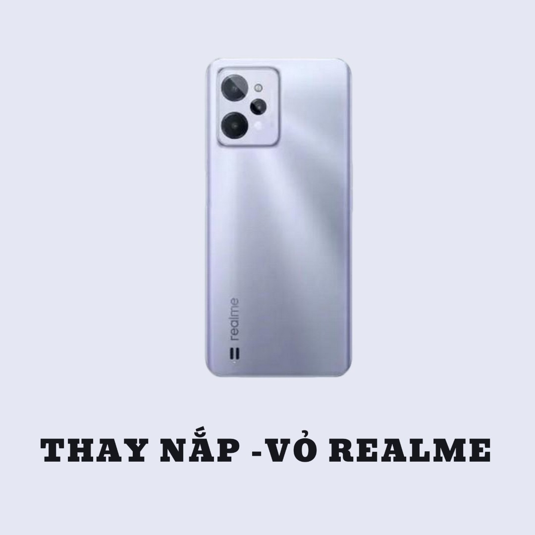 BẢNG GIÁ THAY NẮP - VỎ REALME